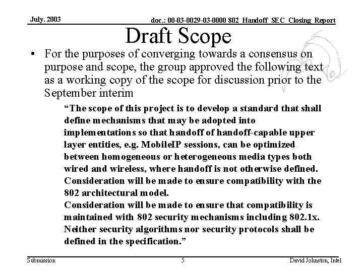 July. 2003 doc. : 00 -03 -0029 -03 -0000 802_Handoff_SEC_Closing_Report Draft Scope • For