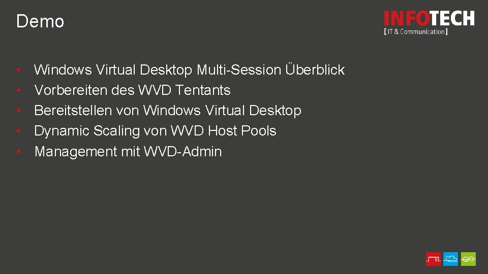 Demo • • • Windows Virtual Desktop Multi-Session Überblick Vorbereiten des WVD Tentants Bereitstellen