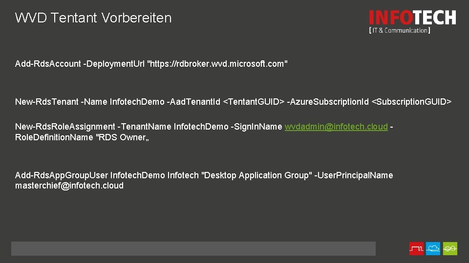 WVD Tentant Vorbereiten Add-Rds. Account -Deployment. Url "https: //rdbroker. wvd. microsoft. com" New-Rds. Tenant