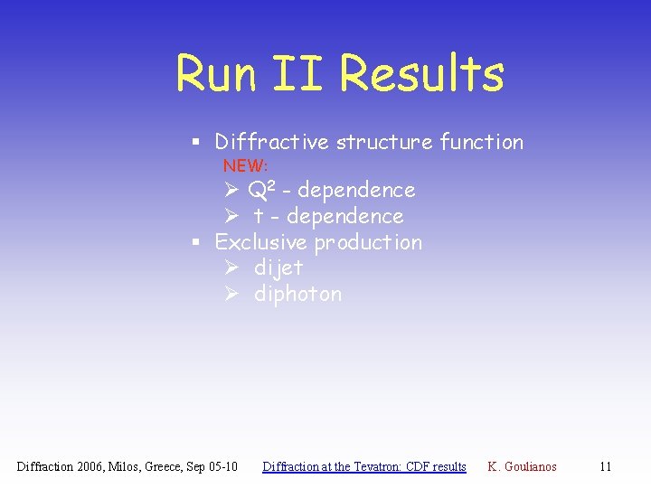 Run II Results § Diffractive structure function NEW: Ø Q 2 - dependence Ø