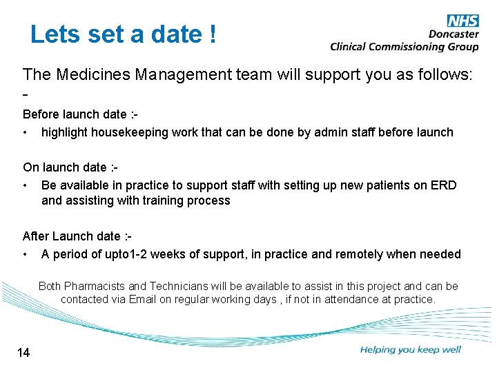 Lets set a date ! The Medicines Management team will support you as follows:
