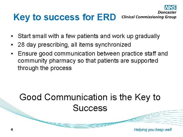 Key to success for ERD • Start small with a few patients and work