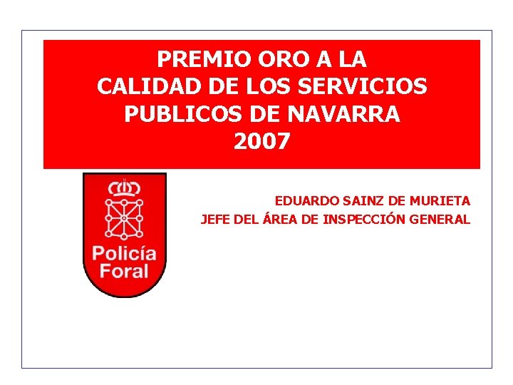 PREMIO ORO A LA CALIDAD DE LOS SERVICIOS PUBLICOS DE NAVARRA 2007 EDUARDO SAINZ