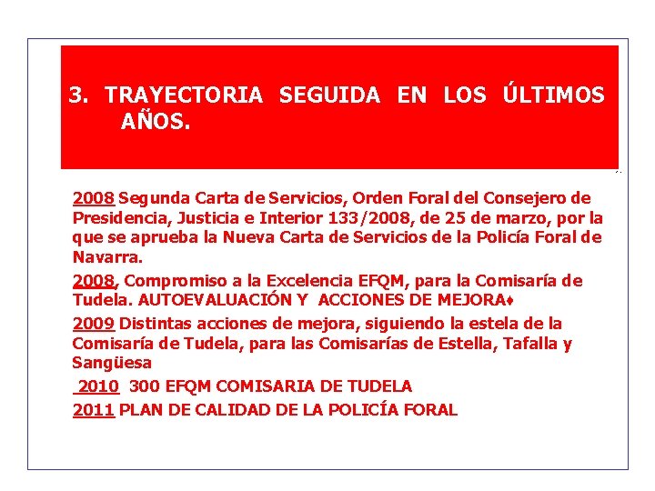 3. TRAYECTORIA SEGUIDA EN LOS ÚLTIMOS AÑOS. . -. 2008 Segunda Carta de Servicios,