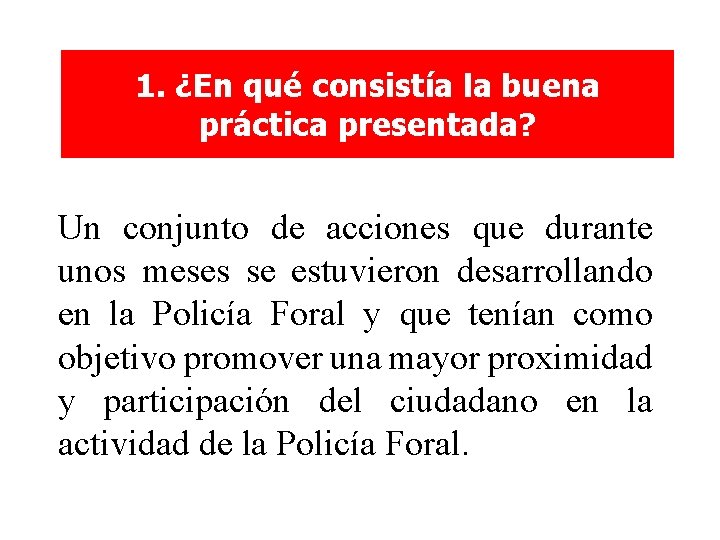 1. ¿En qué consistía la buena práctica presentada? Un conjunto de acciones que durante