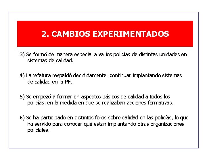 2. CAMBIOS EXPERIMENTADOS 3) Se formó de manera especial a varios policías de distintas