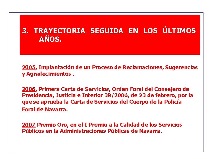 3. TRAYECTORIA SEGUIDA EN LOS ÚLTIMOS AÑOS. . -. 2005, Implantación de un Proceso