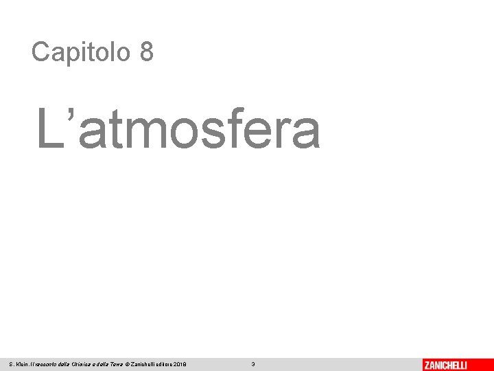 Capitolo 8 L’atmosfera S. Klein, Il racconto della Chimica e della Terra © Zanichelli