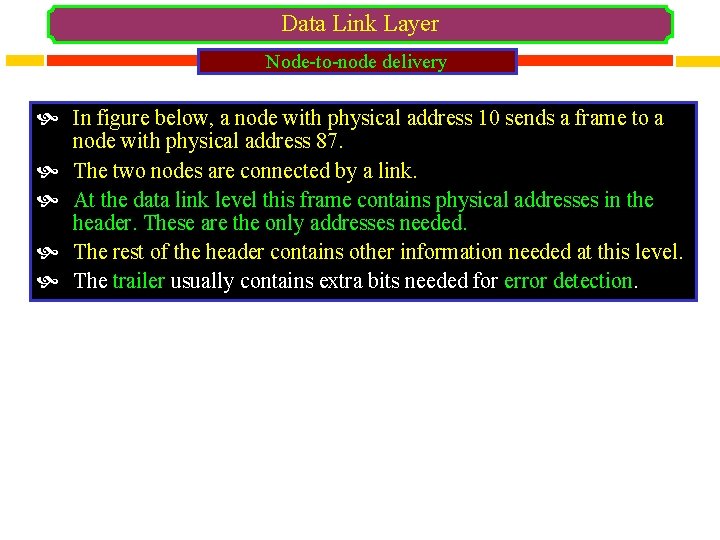 Data Link Layer Node-to-node delivery In figure below, a node with physical address 10