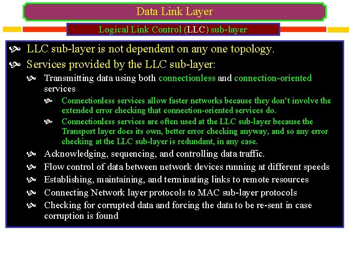 Data Link Layer Logical Link Control (LLC) sub-layer LLC sub-layer is not dependent on