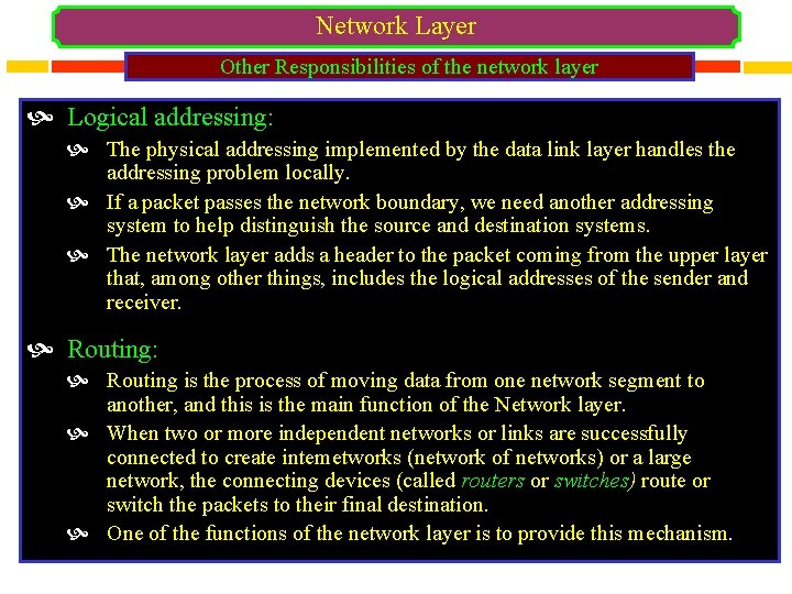 Network Layer Other Responsibilities of the network layer Logical addressing: The physical addressing implemented