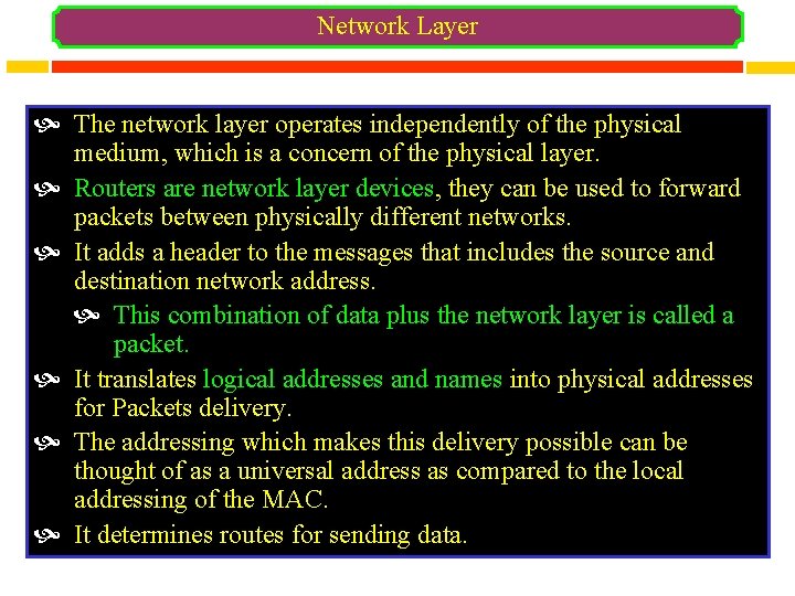 Network Layer The network layer operates independently of the physical medium, which is a