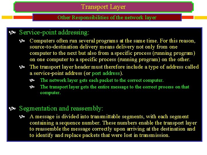 Transport Layer Other Responsibilities of the network layer Service-point addressing: Computers often run several