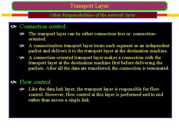Transport Layer Other Responsibilities of the network layer Connection control: The transport layer can