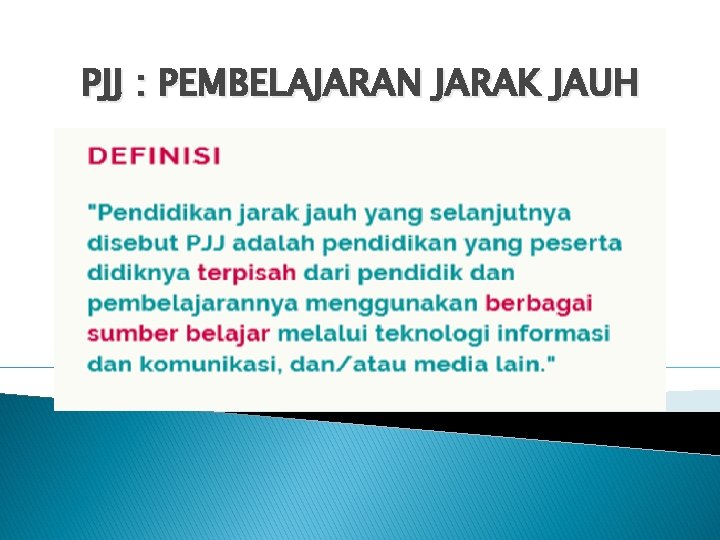 PJJ : PEMBELAJARAN JARAK JAUH 