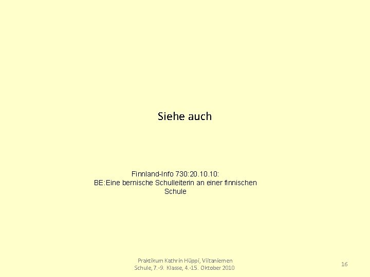 Siehe auch Finnland-Info 730: 20. 10: BE: Eine bernische Schulleiterin an einer finnischen Schule