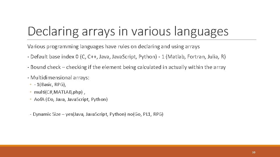 Declaring arrays in various languages Various programming languages have rules on declaring and using