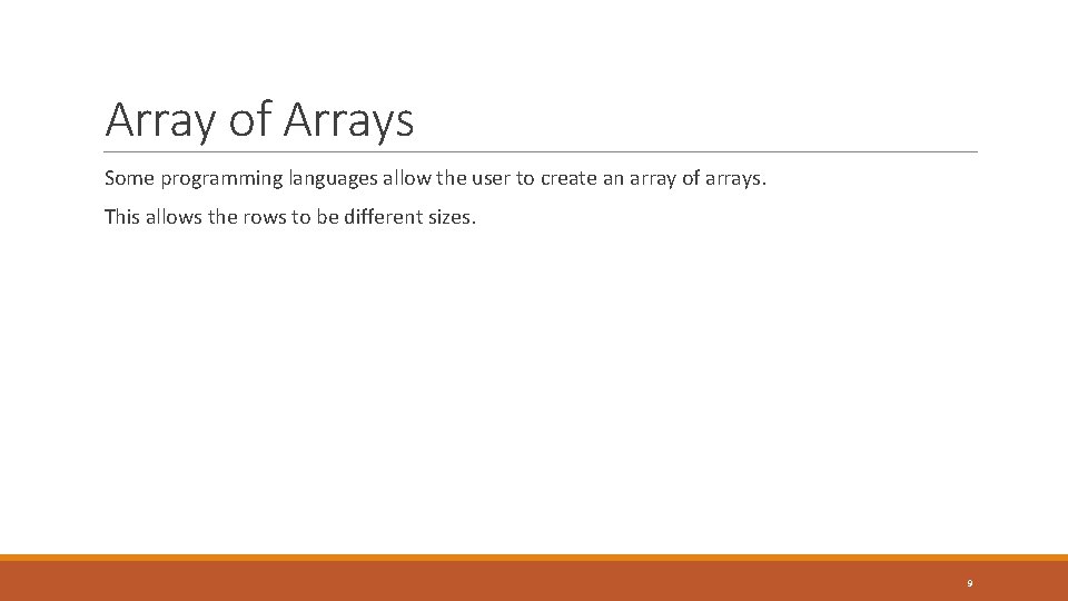 Array of Arrays Some programming languages allow the user to create an array of