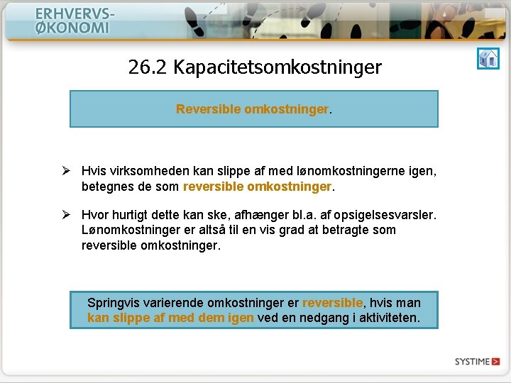 26. 2 Kapacitetsomkostninger Reversible omkostninger. Ø Hvis virksomheden kan slippe af med lønomkostningerne igen,