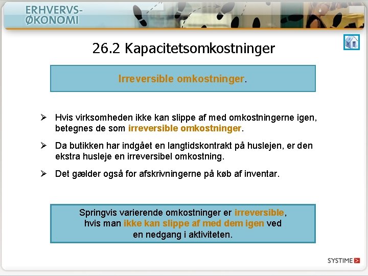 26. 2 Kapacitetsomkostninger Irreversible omkostninger. Ø Hvis virksomheden ikke kan slippe af med omkostningerne