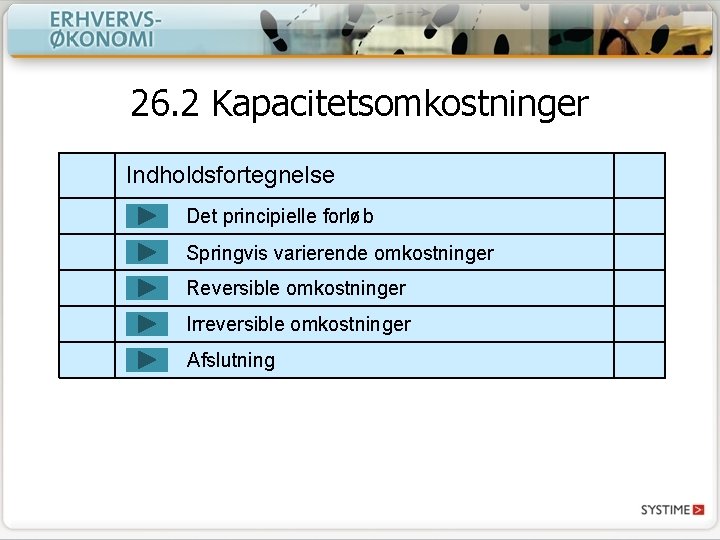 26. 2 Kapacitetsomkostninger Indholdsfortegnelse Det principielle forløb Springvis varierende omkostninger Reversible omkostninger Irreversible omkostninger