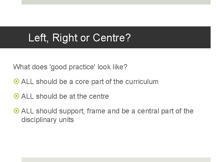 Left, Right or Centre? What does 'good practice' look like? ALL should be a