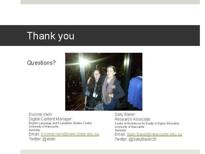 Thank you Questions? Evonne Irwin Digital Content Manager Sally Baker Research Associate English Language
