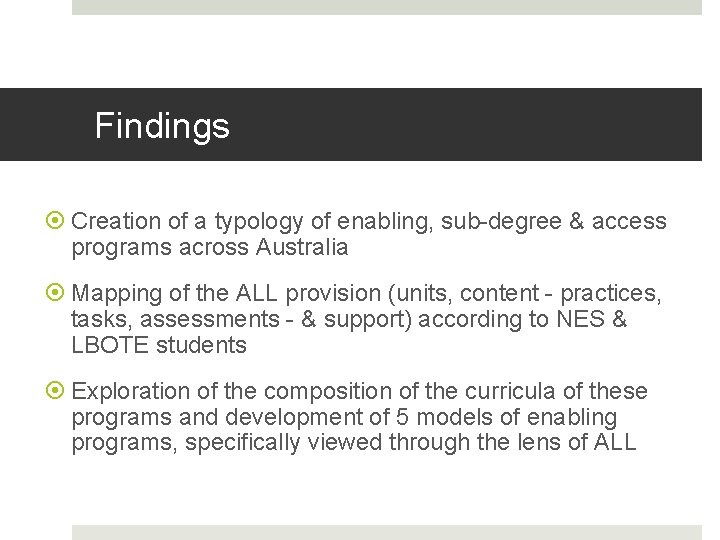 Findings Creation of a typology of enabling, sub-degree & access programs across Australia Mapping