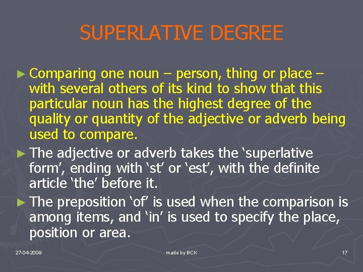 SUPERLATIVE DEGREE ► Comparing one noun – person, thing or place – with several