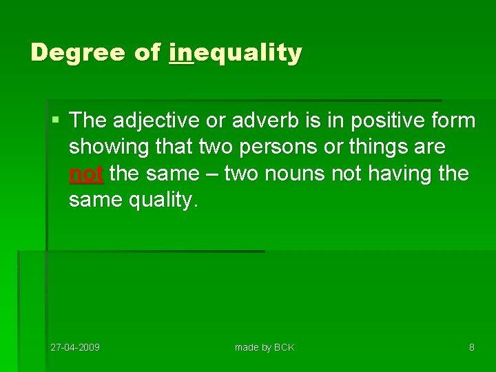 Degree of inequality § The adjective or adverb is in positive form showing that