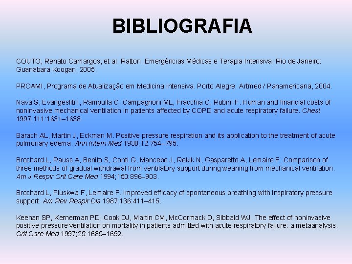 BIBLIOGRAFIA COUTO, Renato Camargos, et al. Ratton, Emergências Médicas e Terapia Intensiva. Rio de