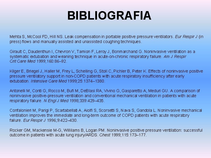 BIBLIOGRAFIA Mehta S, Mc. Cool FD, Hill NS. Leak compensation in portable positive pressure