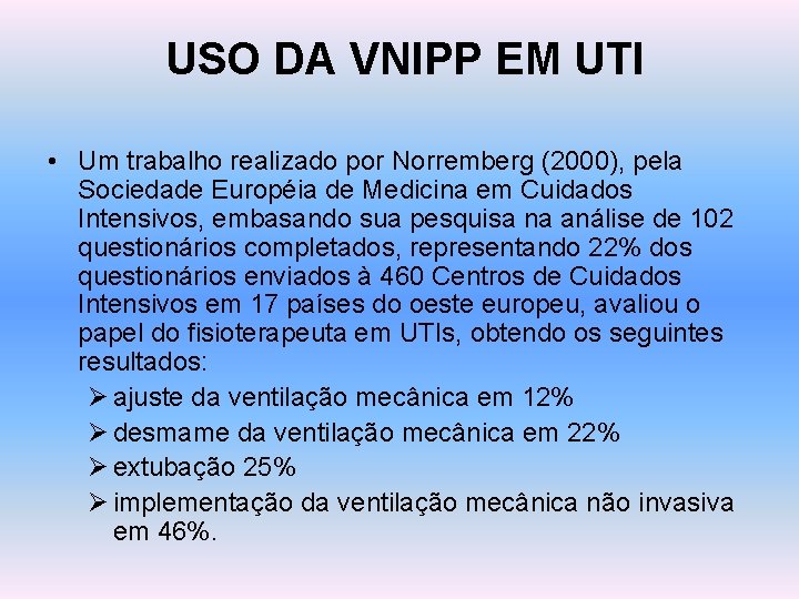 USO DA VNIPP EM UTI • Um trabalho realizado por Norremberg (2000), pela Sociedade