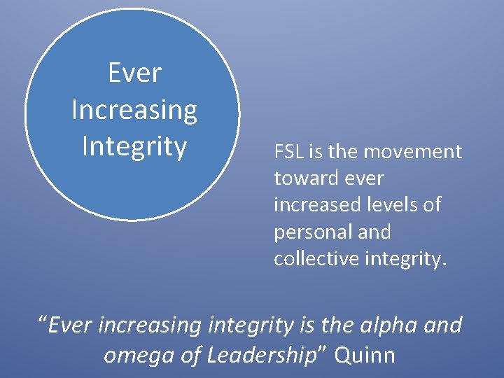Ever Increasing Integrity FSL is the movement toward ever increased levels of personal and