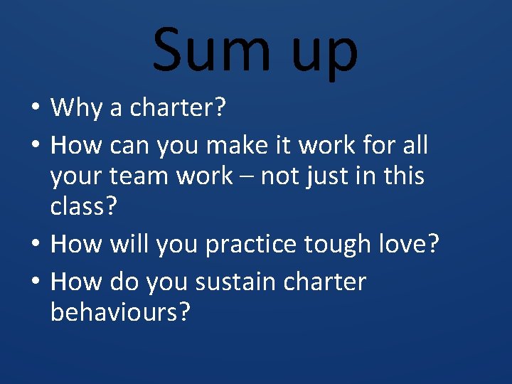 Sum up • Why a charter? • How can you make it work for