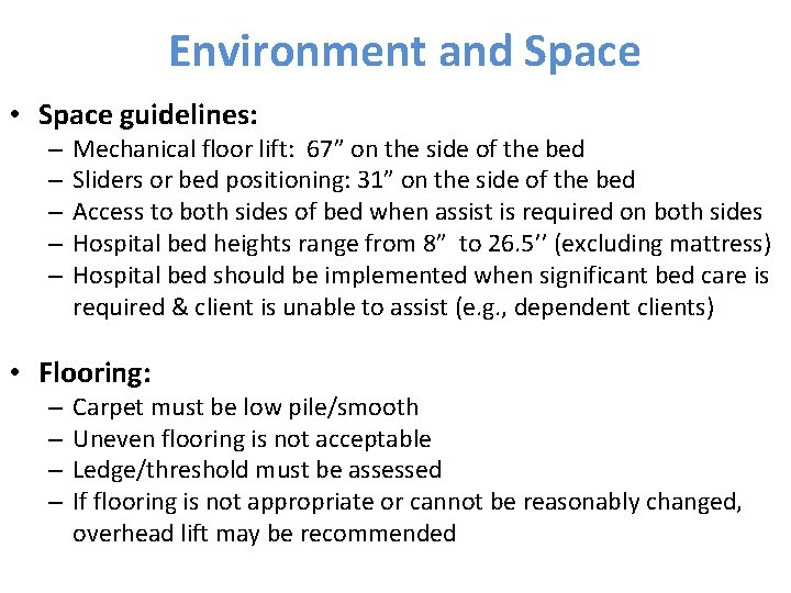 Environment and Space • Space guidelines: – – – Mechanical floor lift: 67” on