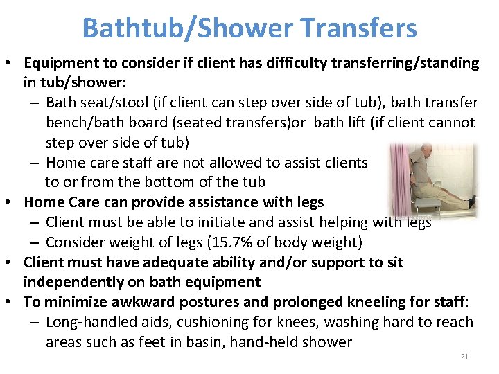 Bathtub/Shower Transfers • Equipment to consider if client has difficulty transferring/standing in tub/shower: –