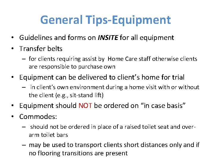 General Tips-Equipment • Guidelines and forms on INSITE for all equipment • Transfer belts
