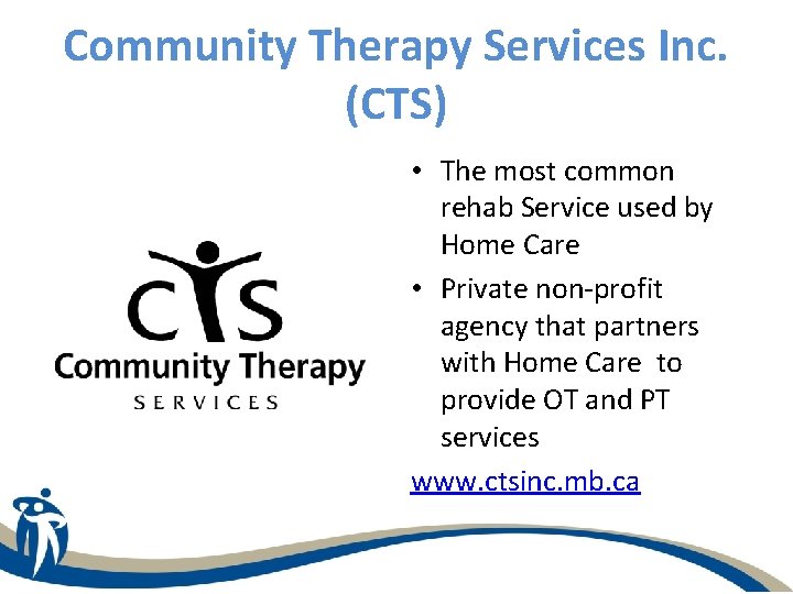 Community Therapy Services Inc. (CTS) • The most common rehab Service used by Home