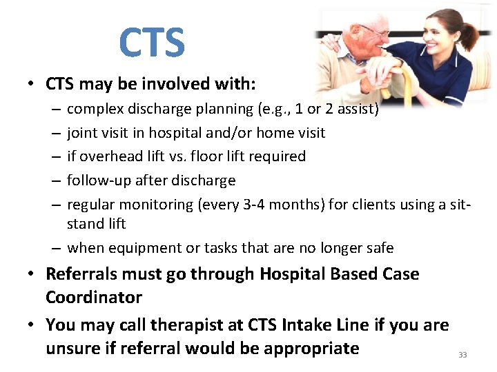 CTS • CTS may be involved with: complex discharge planning (e. g. , 1