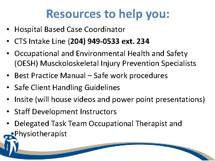 Resources to help you: • Hospital Based Case Coordinator • CTS Intake Line (204)