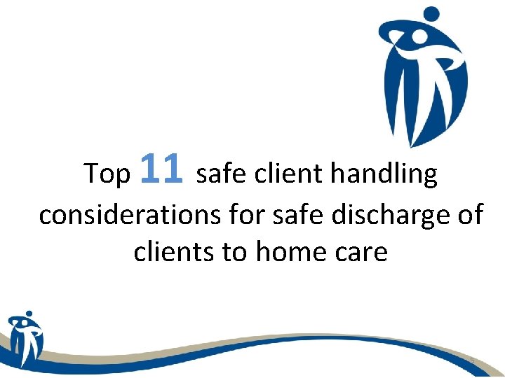 Top 11 safe client handling considerations for safe discharge of clients to home care