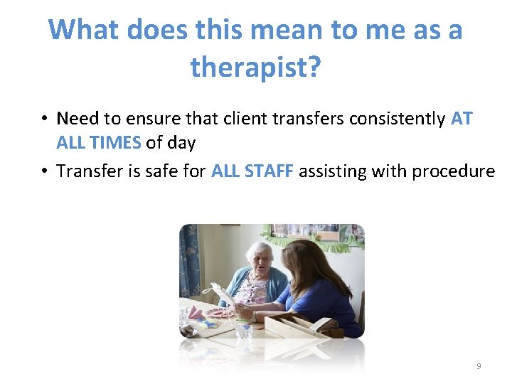 What does this mean to me as a therapist? • Need to ensure that