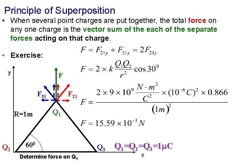 Principle of Superposition • When several point charges are put together, the total force