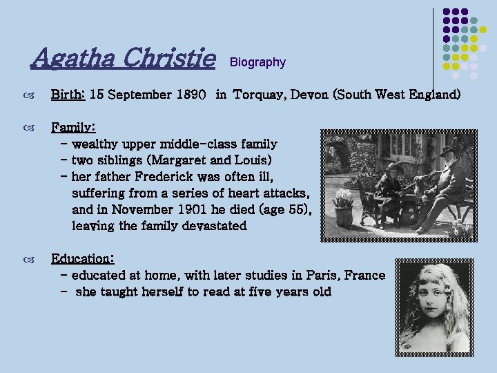 Agatha Christie Biography Birth: 15 September 1890 in Torquay, Devon (South West England) Family: