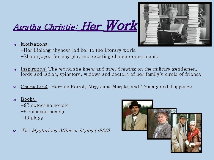 Agatha Christie: Her Work Motivations: -Her lifelong shyness led her to the literary world