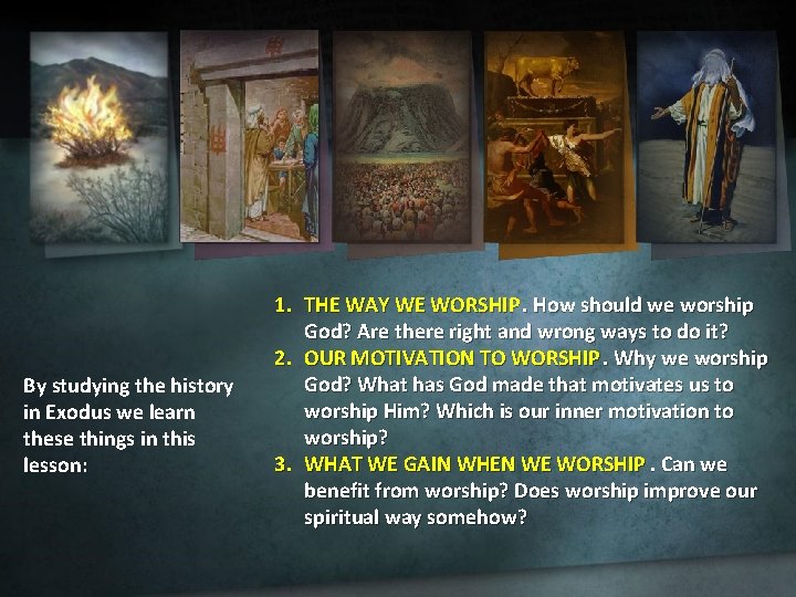 By studying the history in Exodus we learn these things in this lesson: 1.