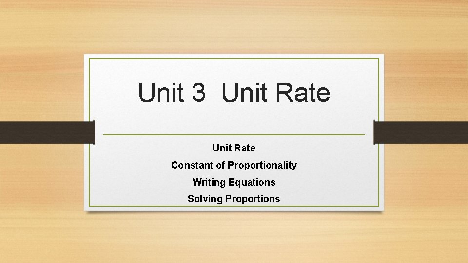 Unit 3 Unit Rate Constant of Proportionality Writing Equations Solving Proportions 