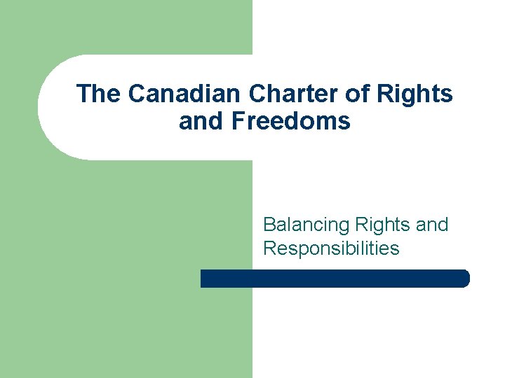 The Canadian Charter of Rights and Freedoms Balancing Rights and Responsibilities 