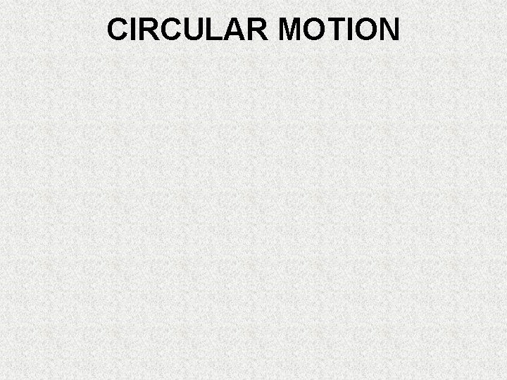 CIRCULAR MOTION 